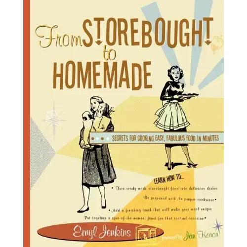 From Storebought to Homemade: Secrets for Cooking Easy, Fabulous Food in Minutes - Paperback