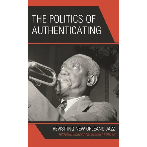 The Politics of Authenticating: Revisiting New Orleans Jazz - Hardcover