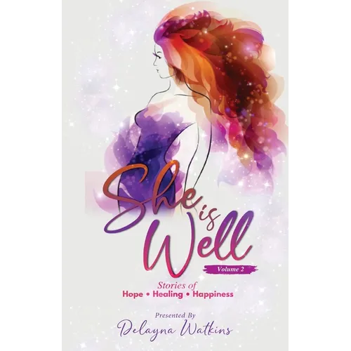 She Is Well Volume 2 Stories of Hope, Healing and Happiness - Paperback