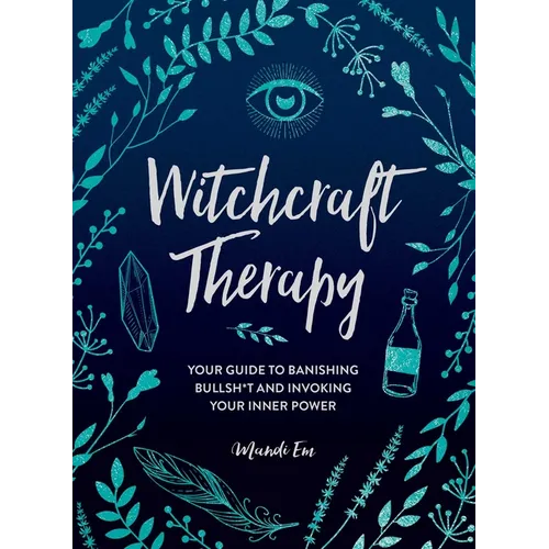 Witchcraft Therapy: Your Guide to Banishing Bullsh*t and Invoking Your Inner Power - Hardcover