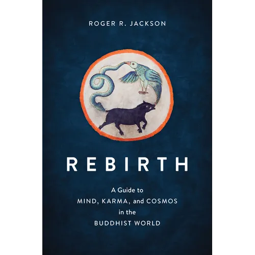 Rebirth: A Guide to Mind, Karma, and Cosmos in the Buddhist World - Paperback