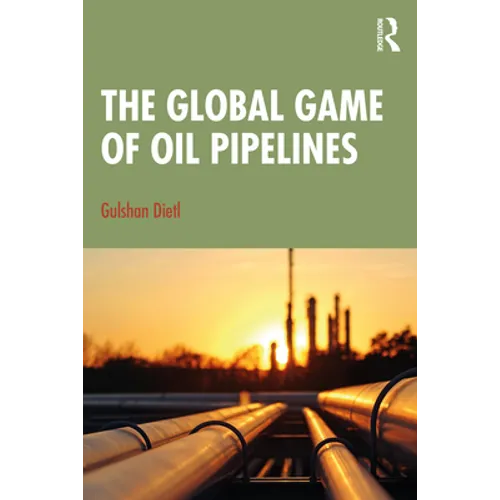 The Global Game of Oil Pipelines - Paperback