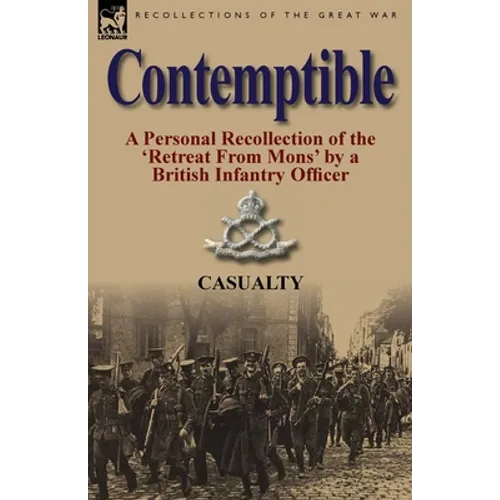 Contemptible: A Personal Recollection of the 'Retreat from Mons' by a British Infantry Officer - Paperback
