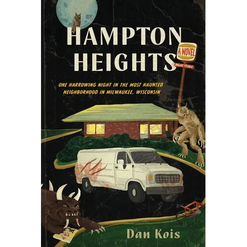 Hampton Heights: One Harrowing Night in the Most Haunted Neighborhood in Milwaukee, Wisconsin - Paperback