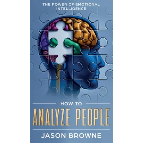 How to Analyze People: The Power of Emotional Intelligence - Hardcover