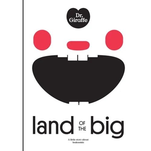 Dr. Giraffe: Land of the Big: a little story about leukaemia - Paperback