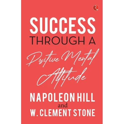 Success Through a Positive Mental Attitude - Paperback