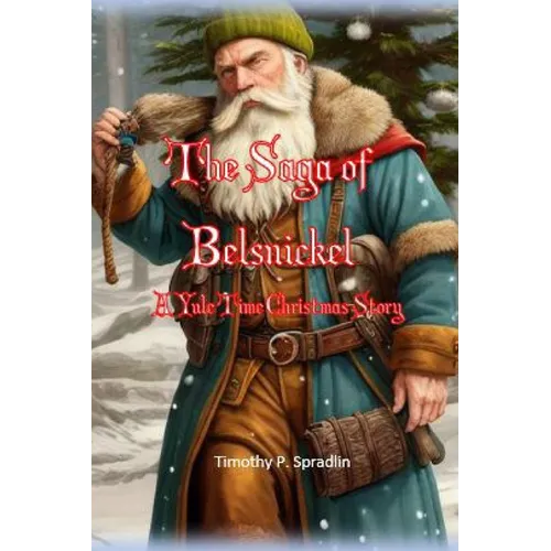 The Saga of Belsnickel: A Yule Time Christmas Story - Paperback