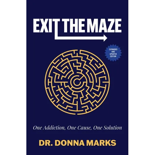 Exit the Maze: One Addiction, One Cause, One Solution - Paperback