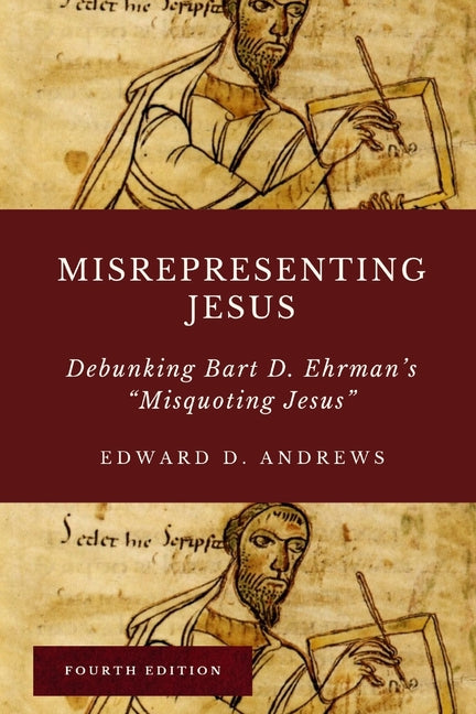 Misrepresenting Jesus: Debunking Bart D. Ehrman's "Misquoting Jesus" - Paperback