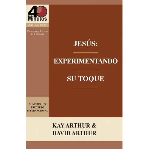 Jesús: Experimentando Su Toque - Un Estudio de Marcos 1-6 / Jesus: Experiencing His Touch - A Study of Mark 1-6 - Paperback