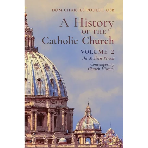 A History of the Catholic Church: Vol.2: The Modern Period Contemporary Church History - Paperback