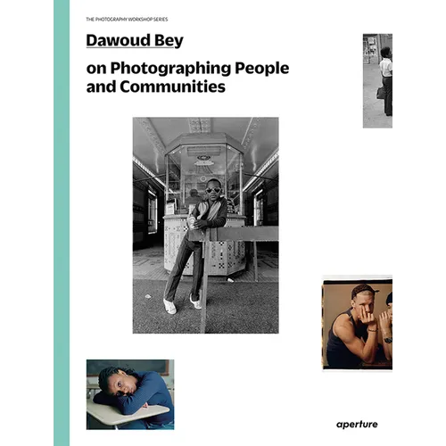 Dawoud Bey on Photographing People and Communities: The Photography Workshop Series - Paperback