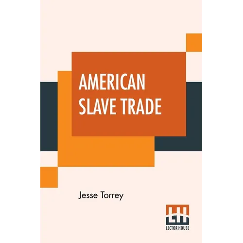 American Slave Trade: Or, An Account Of The Manner In Which The Slave Dealers Take Free People From Some Of The United States Of America - Paperback