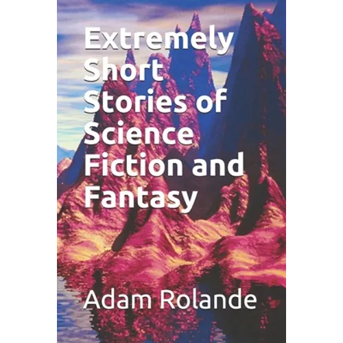 Extremely Short Stories of Science Fiction and Fantasy - Paperback