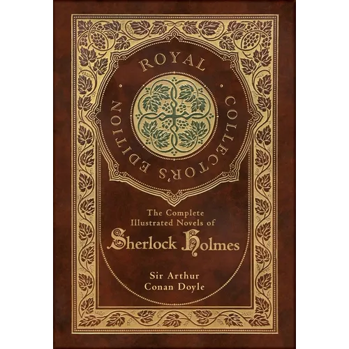 The Complete Illustrated Novels of Sherlock Holmes (Royal Collector's Edition) (Illustrated) (Case Laminate Hardcover with Jacket) - Hardcover