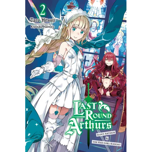 Last Round Arthurs, Vol. 2 (Light Novel): Saint Arthur & the Red Girl Knight - Paperback