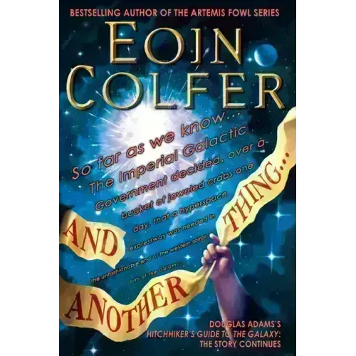 And Another Thing...: Douglas Adams's Hitchhiker's Guide to the Galaxy Part Six of Three - Paperback
