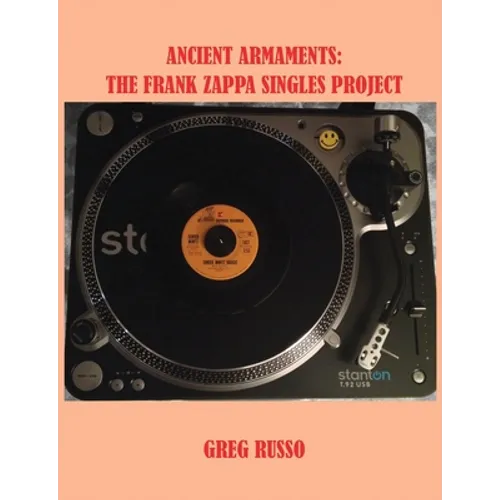 Ancient Armaments: The Frank Zappa Singles Project - Paperback