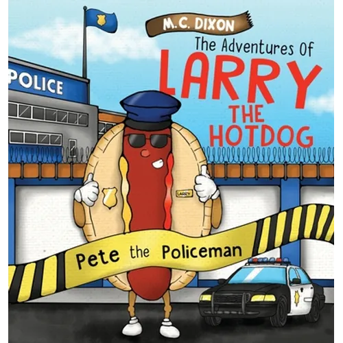 The Adventures of Larry the Hot Dog: Pete the Policeman - Hardcover