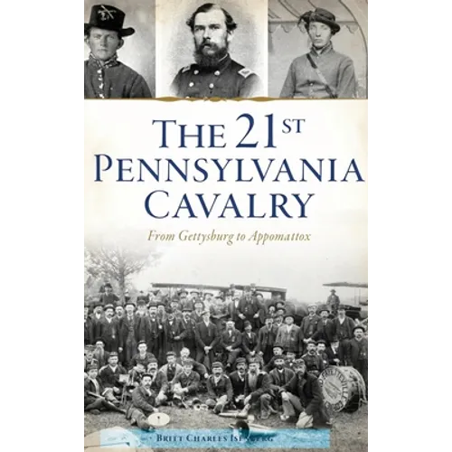 21st Pennsylvania Cavalry: From Gettysburg to Appomattox - Hardcover