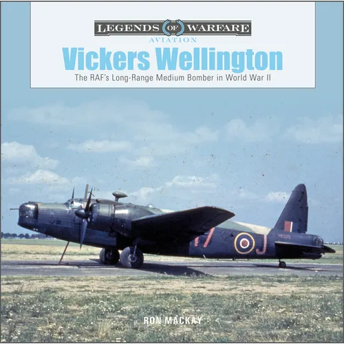Vickers Wellington: The Raf's Long-Range Medium Bomber in World War II - Hardcover