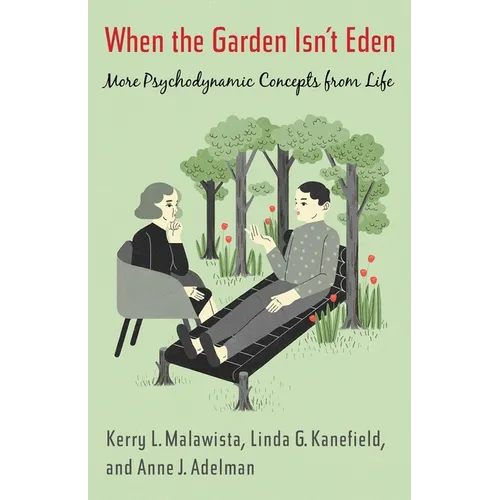 When the Garden Isn't Eden: More Psychodynamic Concepts from Life - Paperback
