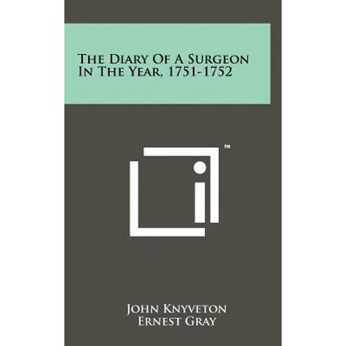 The Diary of a Surgeon in the Year, 1751-1752 - Hardcover