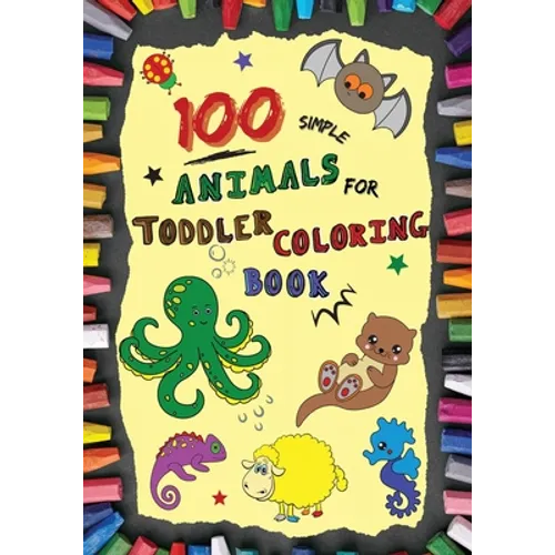 100 Simple Animals for Toddler Coloring Book: Large, Fun & Easy Educational Coloring Pages of Animal for Boys & Girls, Little Kids (age 2-4, 4-6) Pres - Paperback