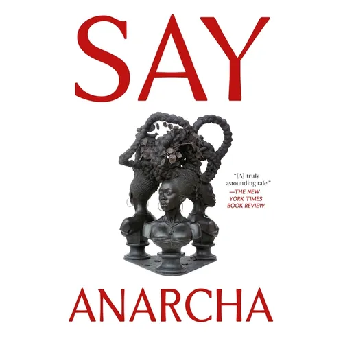 Say Anarcha: A Young Woman, a Devious Surgeon, and the Harrowing Birth of Modern Women's Health - Paperback