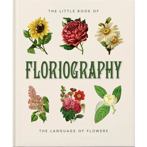 The Little Book of Floriography: The Secret Language of Flowers - Hardcover