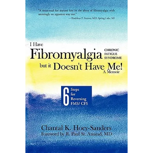 I Have Fibromyalgia / Chronic Fatigue Syndrome, But It Doesn't Have Me! a Memoir: Six Steps for Reversing Fms/ Cfs - Paperback