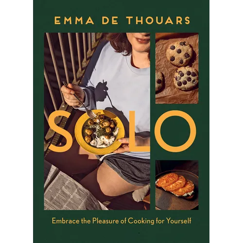 Solo: Embrace the Pleasure of Cooking for Yourself - Hardcover