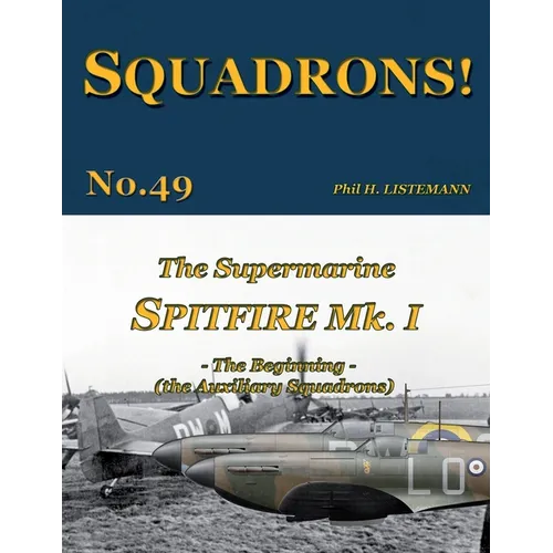 The Supermarine Spitfire Mk I: The Beginning - the Auxiliary Squadrons - Paperback