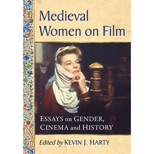 Medieval Women on Film: Essays on Gender, Cinema and History - Paperback