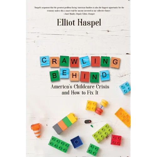 Crawling Behind: America's Child Care Crisis and How to Fix It - Paperback