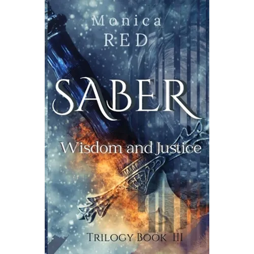 Saber, Wisdome and Justice Trilogy Book 3 - Paperback