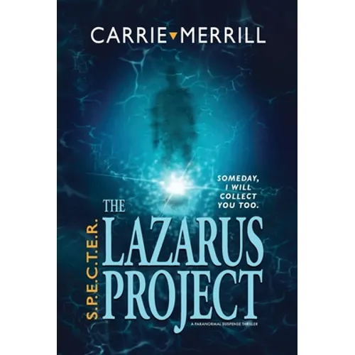 S.P.E.C.T.E.R. - The Lazarus Project: Someday, I will collect you too; A Paranormal Suspense Thriller - Hardcover