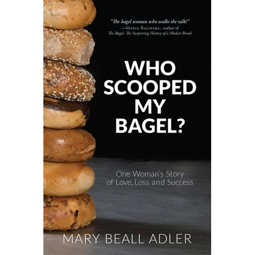 Who Scooped My Bagel?: One Woman's Story of Love, Loss and Success - Paperback