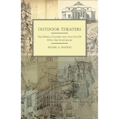 Outdoor Theaters - The Design, Construction and Use of Open-Air Auditoriums - Paperback