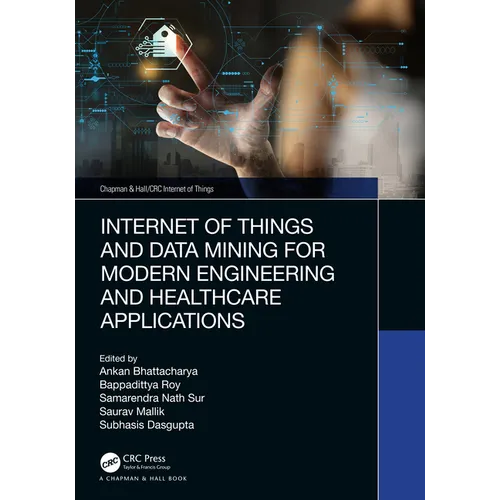 Internet of Things and Data Mining for Modern Engineering and Healthcare Applications - Paperback