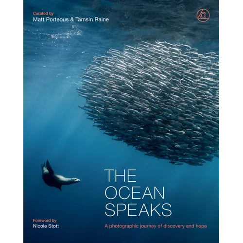 The Ocean Speaks: A Photographic Journey of Discovery and Hope - Hardcover