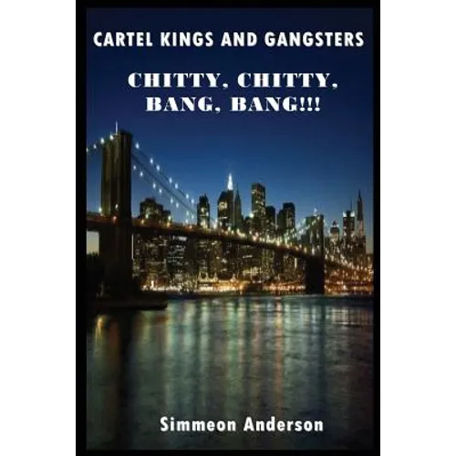 Cartel Kings and Gangsters; Chitty, Chitty, Bang, Bang!!! - Paperback
