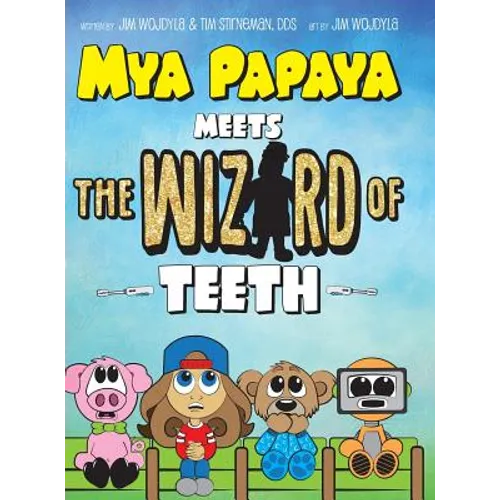 Mya Papaya Meets the Wizard of Teeth - Hardcover