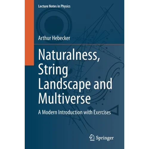 Naturalness, String Landscape and Multiverse: A Modern Introduction with Exercises - Paperback