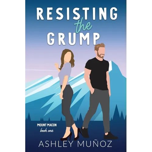 Resisting the Grump: A Grumpy Sunshine Romance - Paperback