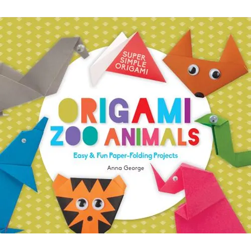 Origami Zoo Animals: Easy & Fun Paper-Folding Projects: Easy & Fun Paper-Folding Projects - Library Binding