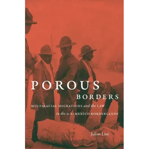 Porous Borders: Multiracial Migrations and the Law in the U.S.-Mexico Borderlands - Paperback