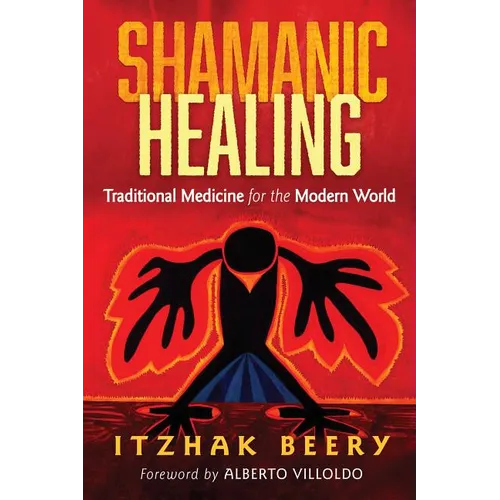 Shamanic Healing: Traditional Medicine for the Modern World - Paperback