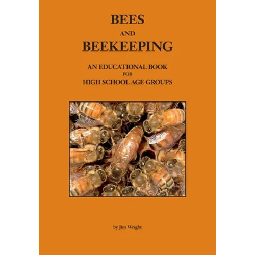 Bees and Beekeeping: An educational book FOR HIGH SCHOOL AGE GROUPS - Paperback